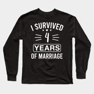I Survived 4 Years of Marriage Funny 4th Wedding Anniversary Long Sleeve T-Shirt